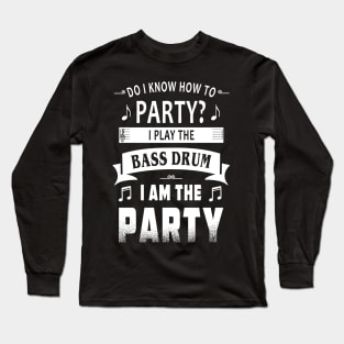 Bass Drum Player Party Long Sleeve T-Shirt